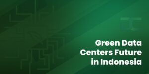 Green Data Centers Future in Indonesia
